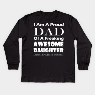 im a proud dad of a freaking awesome daughter Kids Long Sleeve T-Shirt